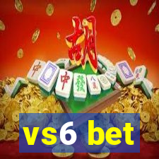 vs6 bet